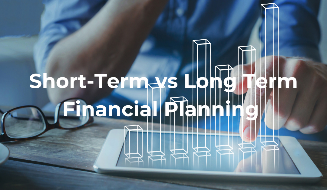 Short-Term vs Long-Term Financial Planning: Understanding the Key Differences